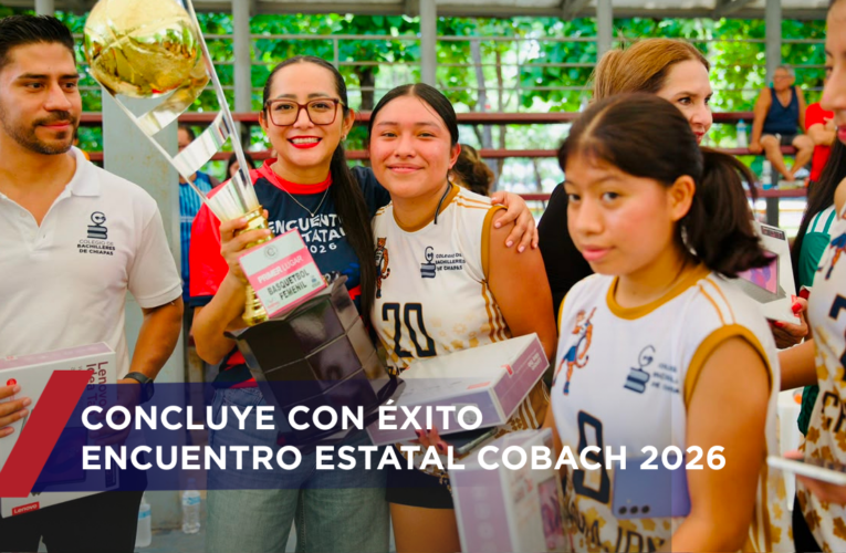 Concluye con éxito el Encuentro Estatal Académico, Cultural y Deportivo Cobach 2026